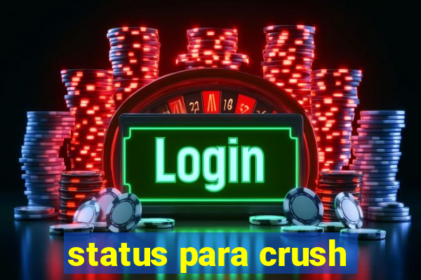 status para crush